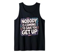 Nobody Is Coming To Save You Get Up Automotivación - Camiseta sin Mangas