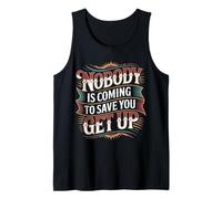 Nobody Is Coming To Save You Get Up Automotivación - Camiseta sin Mangas
