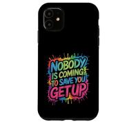 Nobody Is Coming To Save You Get Up Automotivación - Carcasa para iPhone 11