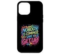 Nobody Is Coming To Save You Get Up Automotivación - Carcasa para iPhone 12 Pro MAX