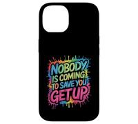 Nobody Is Coming To Save You Get Up Automotivación - Carcasa para iPhone 14