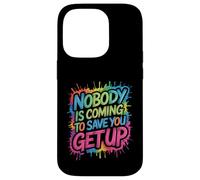 Nobody Is Coming To Save You Get Up Automotivación - Carcasa para iPhone 14 Pro