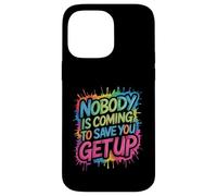 Nobody Is Coming To Save You Get Up Automotivación - Carcasa para iPhone 14 Pro MAX