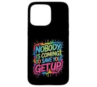 Nobody Is Coming To Save You Get Up Automotivación - Carcasa para iPhone 15 Pro MAX