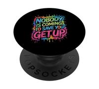 Nobody Is Coming To Save You Get Up Automotivación - PopSockets PopGrip Adhesivo