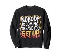 Nobody Is Coming To Save You Get Up Automotivación - Sudadera