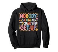 Nobody Is Coming To Save You Get Up Automotivación - Sudadera con Capucha