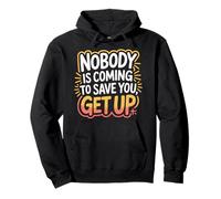Nobody Is Coming To Save You Get Up Automotivación - Sudadera con Capucha