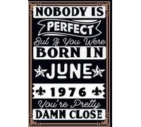 Nobody is perfect but if you were Born in June 1976: Notebook - Journal| June 47 Birthday Gift for men women girls boys Birthday 1976 Personalized