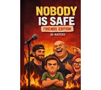 Nobody Is Safe: Friends Edition: Brutal Roast Jokes for Friends Who Deserve It (R-Rated)