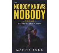 Nobody Knows Nobody: Ego Has No Place in a Man