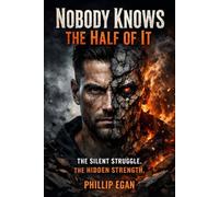 Nobody Knows the Half of It