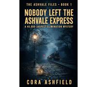 Nobody Left the Ashvale Express: A 40,000-Suspect Elimination Mystery (The Ashvale Files)