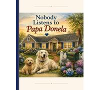Nobody Listens to Papa Donela: A Story About Family, Love, and the Words That Matter Most