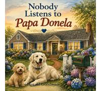 Nobody Listens to Papa Donela: A Story About Family, Love, and the Words That Matter Most