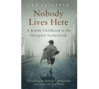 Nobody Lives Here: A Jewish Childhood in the Occupied Netherlands