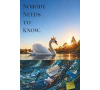 Nobody Needs to Know: A Crowned Swan Notebook for Notes, Thoughts, Lists and Brilliant Ideas