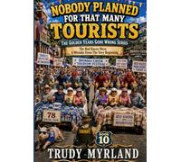 Nobody Planned For That Many Tourists: BOOK TEN (The Golden Years Gone Wrong)