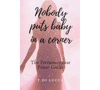 Nobody puts baby in a corner: The Perimenopause Power Guide: 1