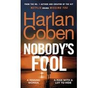 Nobody’s Fool: The brand new crime thriller from the #1 bestselling creator of the hit Netflix series Missing You