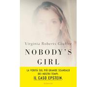 Nobody’s girl. La mia storia di sopravvivenza in nome della giustizia. Il caso Epstein (Overlook)
