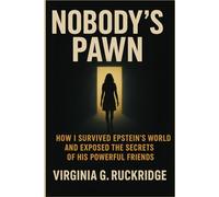 Nobody’s Pawn: How I Survived Epstein’s World and Exposed the Secrets of His Powerful Friends