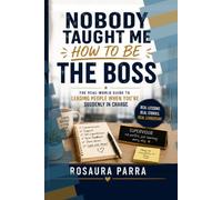 Nobody Taught Me How to Be the Boss: The Real-World Guide to Leading People When You're Suddenly in Charge