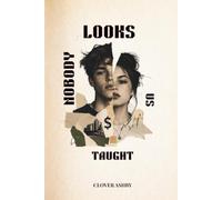 Nobody Taught us Looks: The Real-Life Guide to Grooming, Fitness, Style, Confidence, and Looking Your Best as a Teen