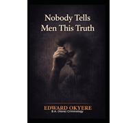 Nobody Tells Men This Truth: The Hidden Pressures Men Carry and the Clarity They Were Never Given