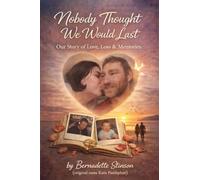 Nobody Thought We Would Last: Our Story of Love, Loss & Memories