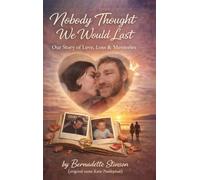Nobody Thought We Would Last: Our Story of Love, Loss & Memories