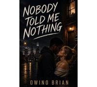 Nobody Told Me Nothing: Loyalty is a Practice: 1 (THE CLEMENT STREET SAGA)