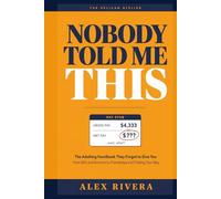 Nobody Told Me This: The Adulting Handbook They Forgot to Give You: Money, Work, Burnout, Relationships, and Life Skills for Your 20s and 30s (The Nobody Told Me This Series)