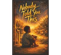 Nobody Told You This: Fifteen Stories for the Boy Who Feels Everything and Wonders If That's Okay