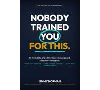 Nobody Trained You for This: AI, Thirty Kids, and a Fifty-Three-Minute Period: A Teacher's Field Guide