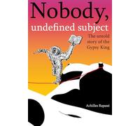 Nobody, undefined subject: The untold story of the Gypsy King