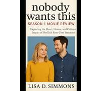 Nobody Wants This: Season 1 Movie Review: Exploring the Heart, Humor, and Cultural Impact of Netflix’s Rom-Com Sensation (Nobody Wants This: A Netflix Rom-Com Journey - Season by Season Review)