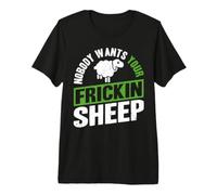 Nobody Wants Your Frickin Sheep Camiseta Premium