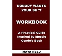 Nobody Wants Your Sh*t Workbook: A Practical Guide Inspired by Messie Condo’s Book