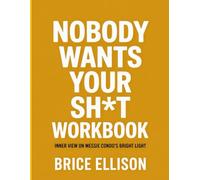 Nobody Wants Your Sh*t Workbook: Inner View on Messie Condo’s Bright Light