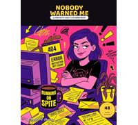 Nobody Warned Me: A sarcastic coloring book for adults surviving bills, bosses, and bad decisions