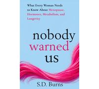 Nobody Warned Us: What Every Woman Needs to Know About Menopause, Hormones, Metabolism, and Longevity