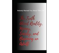 Nobody Warned You About This Life: The Truth About Reality, Money, Society, and Becoming an Adult (Most popular books story)