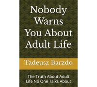 Nobody Warns You About Adult Life: The Truth About Adult Life No One Talks About