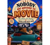 Nobody Was Watching the Movie: The Drive-In Dating Trivia & Fun Facts Book: 500 Large Print Questions on Popcorn, Parked Cars, Fogged-Up Windows and ... the Early 1980s (The Americana Trivia Series)