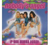Nobody's Angel - If You Wanna Dance
