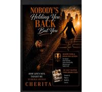 Nobody's Holding You Back But You: How Life's No's Taught Me to Build Anyway (The Build Anyway Series)