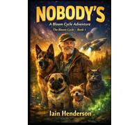 NOBODY'S:: How to Steal a Starship (with Three Dogs and a Cat) (The Bloom Cycle)