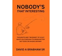 NOBODY'S THAT INTERESTING: The Thoughts And "Musings" Of A Guy That's Old Enough To Know Better But Goes On Ahead Anyway