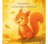 Nocciolino e il risveglio del bosco. Gioia. Ediz. illustrata